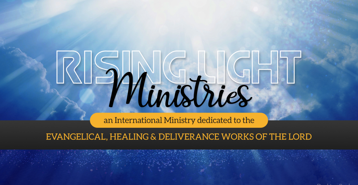 Rising Light Ministries — Evangelical, Healing & Deliverance Works of the Lord